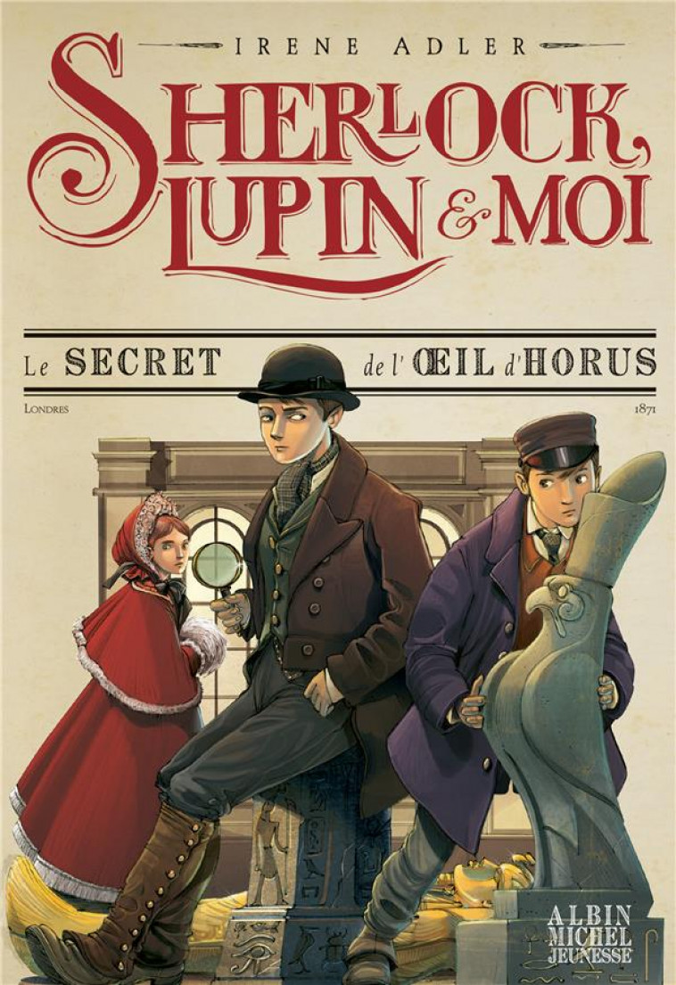 SHERLOCK, LUPIN & MOI T8 LE SECRET DE L-OEIL D-HORUS - ADLER/BRUNO - ALBIN MICHEL