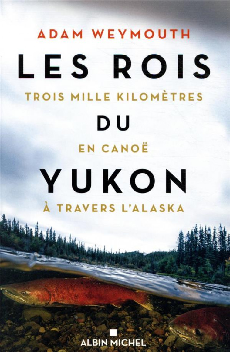 LES ROIS DU YUKON - TROIS MILLE KILOMETRES EN CANOE A TRAVERS L-ALASKA - BOUDARD BRUNO - ALBIN MICHEL