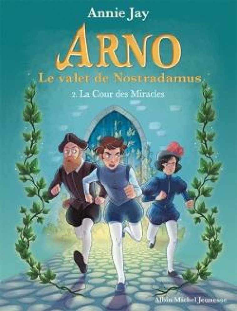 ARNO, LE VALET DE NOSTRADAMUS - ARNO T2 LA COUR DES MIRACLES - JAY/GOSSELIN - ALBIN MICHEL