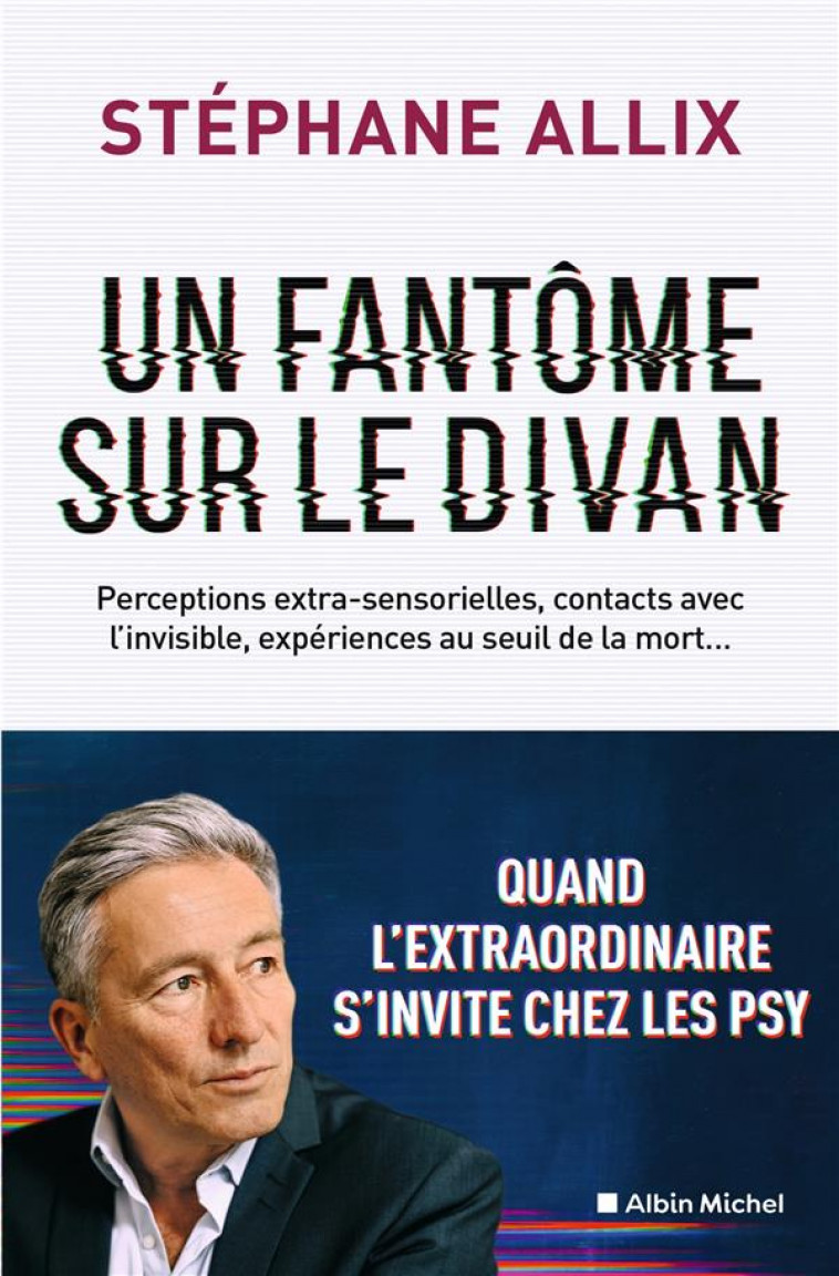 UN FANTOME SUR LE DIVAN - QUAND L-EXTRAORDINAIRE S-INVITE CHEZ LES PSY - ALLIX STEPHANE - ALBIN MICHEL