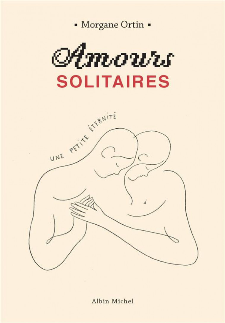 AMOURS SOLITAIRES - UNE PETITE ETERNITE - ORTIN MORGANE - ALBIN MICHEL