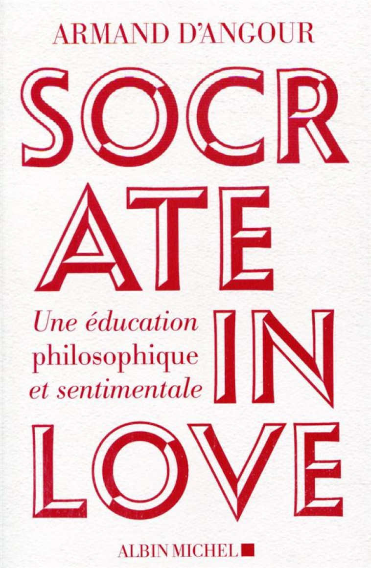 SOCRATE IN LOVE - UNE EDUCATION PHILOSOPHIQUE ET SENTIMENTALE - TAUSSIG SYLVIE - ALBIN MICHEL