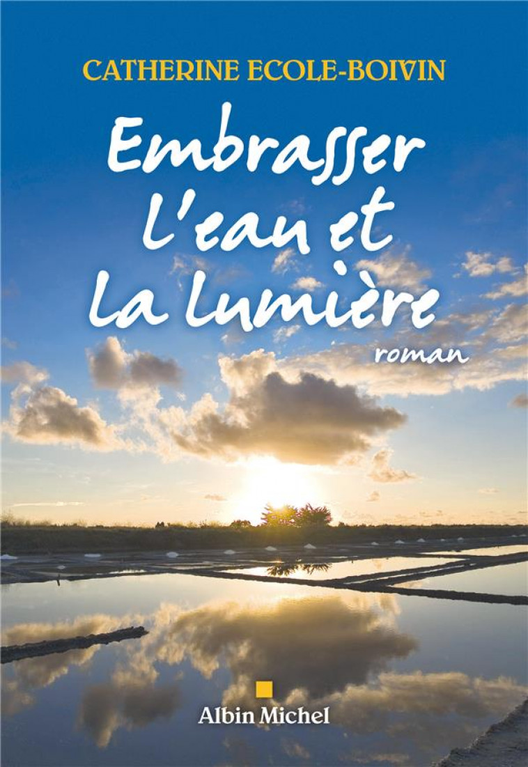 EMBRASSER L-EAU ET LA LUMIERE - ECOLE-BOIVIN C. - ALBIN MICHEL