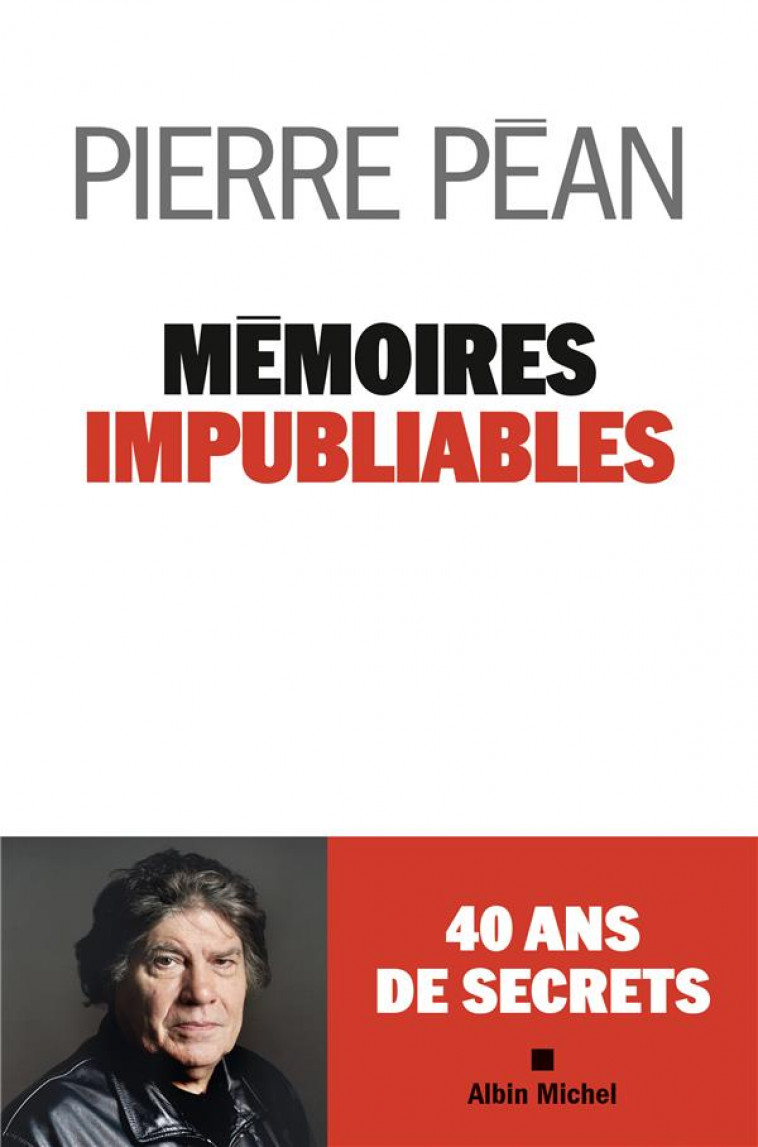 MEMOIRES IMPUBLIABLES - PEAN PIERRE - ALBIN MICHEL