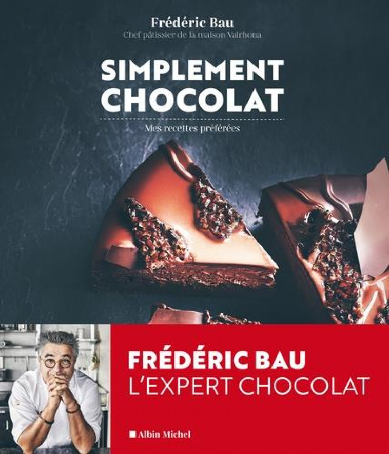 SIMPLEMENT CHOCOLAT - MES RECETTES PREFEREES - BAU FREDERIC - ALBIN MICHEL