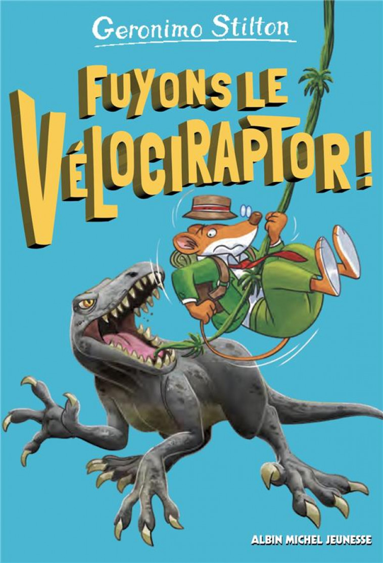 SUR L-ILE DES DERNIERS DINOSAURES - FUYONS LE VELOCIRAPTOR ! - TOME 3 - SUR L-ILE DES DERNIERS DINOS - STILTON GERONIMO - ALBIN MICHEL