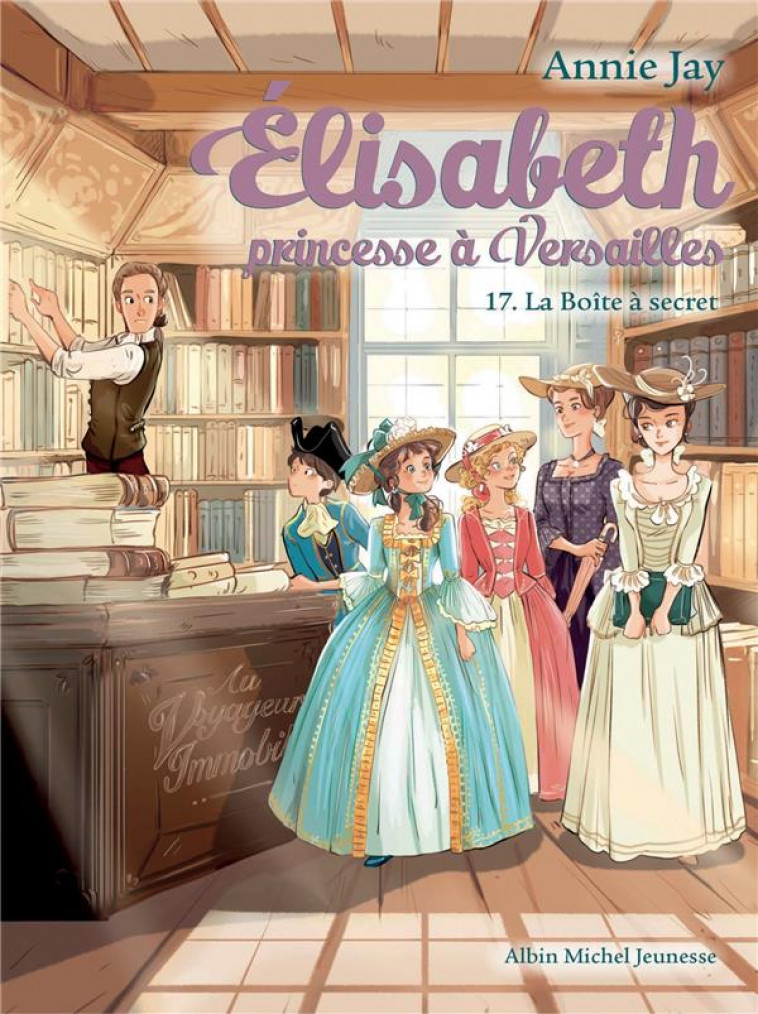 ELISABETH, PRINCESSE A VERSAILLES - ELISABETH T17 LA BOITE A SECRET - JAY/DELRIEU - ALBIN MICHEL