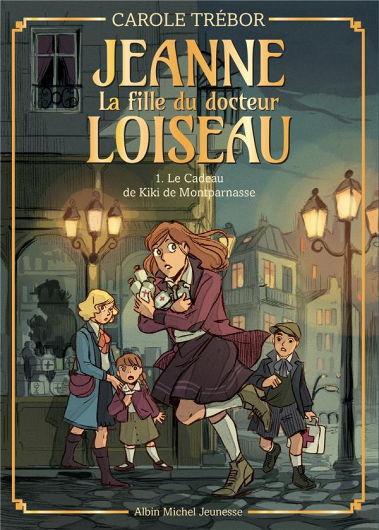 JEANNE, LA FILLE DU DOCTEUR LOISEAU - JEANNE T1 LE CADEAU DE KIKI DE MONTPARNASSE - TREBOR CAROLE - ALBIN MICHEL