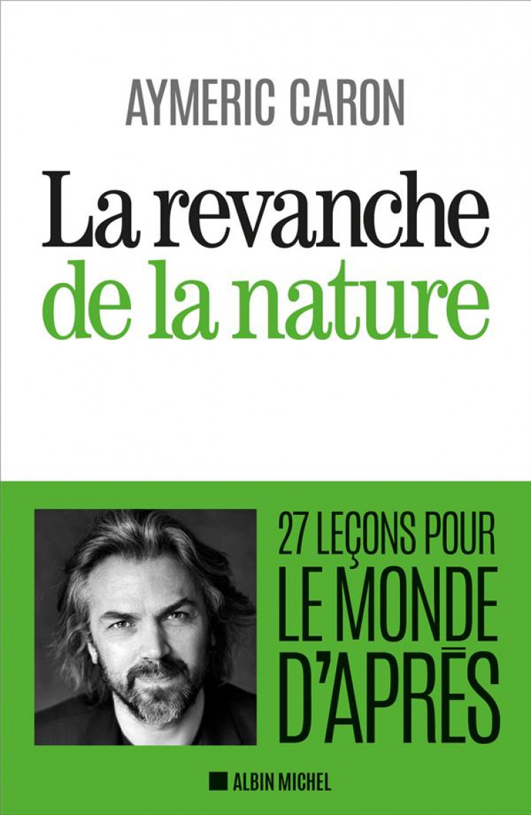 LA REVANCHE DE LA NATURE - 27 LECONS POUR LE MONDE D-APRES - CARON AYMERIC - ALBIN MICHEL