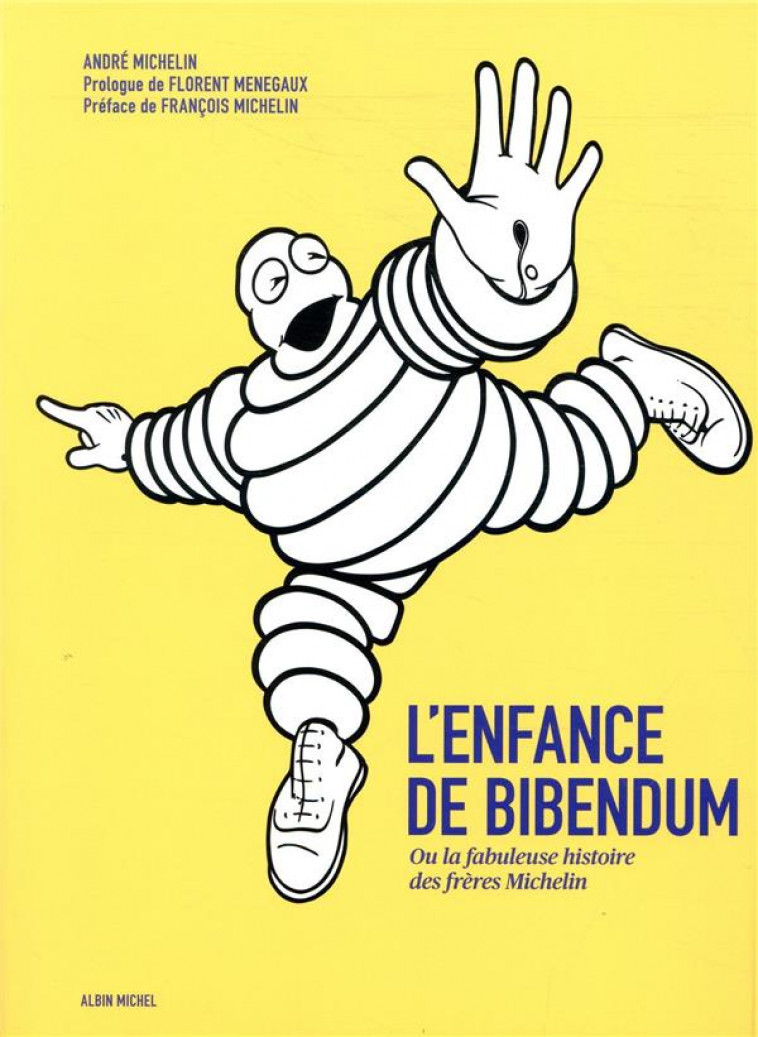 L-ENFANCE DE BIBENDUM - OU LA FABULEUSE HISTOIRE DES FRERES MICHELIN - MICHELIN - ALBIN MICHEL