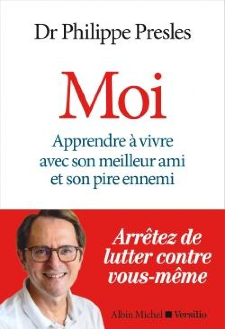 MOI - APPRENDRE A VIVRE AVEC SON MEILLEUR AMI ET SON PIRE ENNEMI - PRESLES PHILIPPE - ALBIN MICHEL