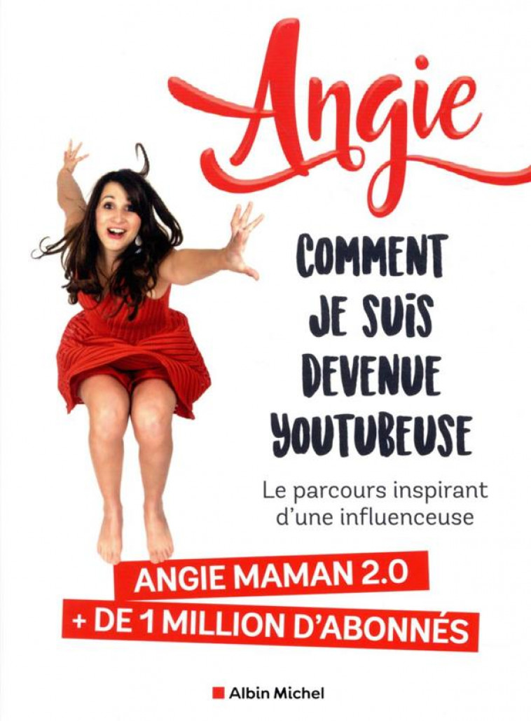 COMMENT JE SUIS DEVENUE YOUTUBEUSE - LE PARCOURS INSPIRANT D-UNE INFLUENCEUSE - ANGIE - ALBIN MICHEL