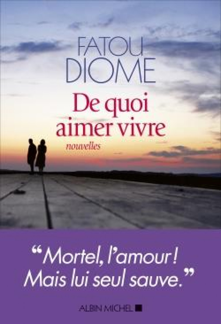 DE QUOI AIMER VIVRE - DIOME FATOU - ALBIN MICHEL