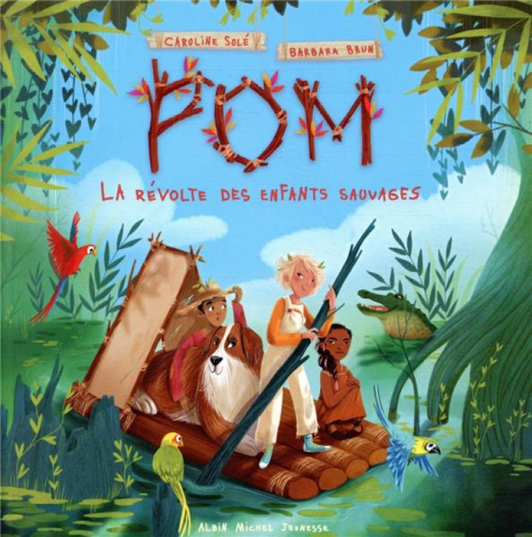 LA REVOLTE DES ENFANTS SAUVAGES- TOME 1 - POM - TOME 1 - SOLE/BRUN - ALBIN MICHEL