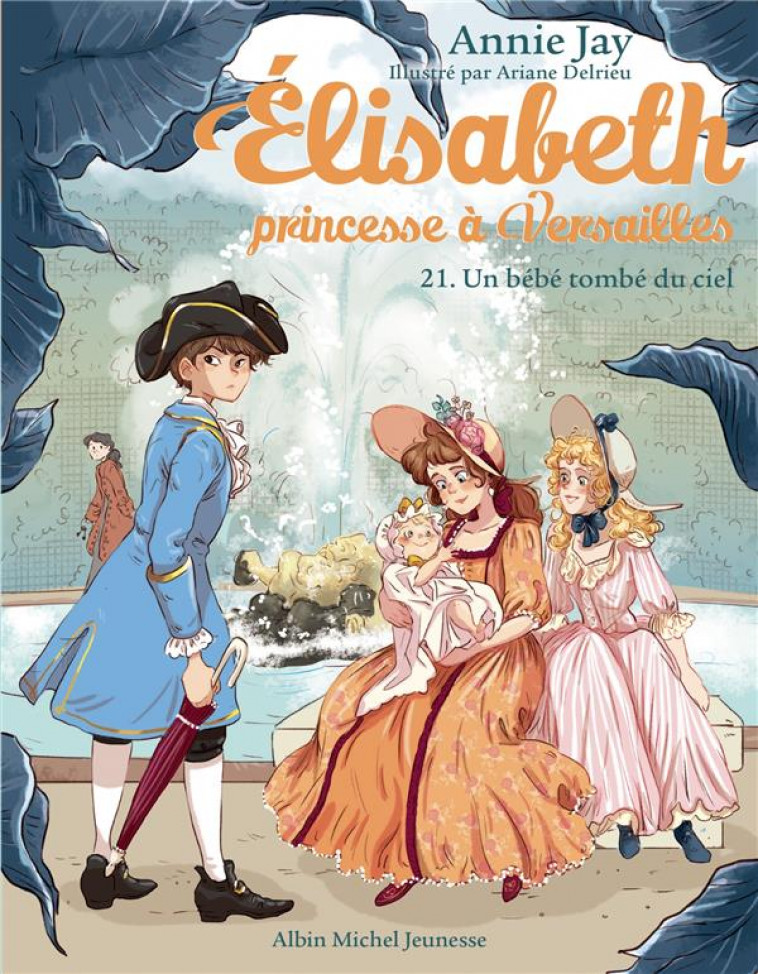 ELISABETH, PRINCESSE A VERSAILLES - ELISABETH T21 UN BEBE TOMBE DU CIEL - JAY/DELRIEU - ALBIN MICHEL