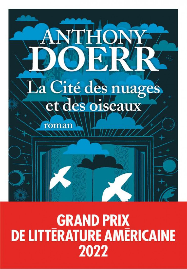 LA CITE DES NUAGES ET DES OISEAUX - GRAND PRIX DE LITTERATURE AMERICAINE 2022 - DOERR ANTHONY - ALBIN MICHEL