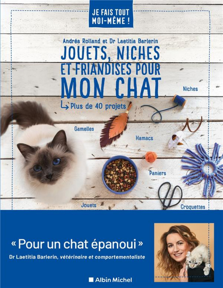 JE FAIS TOUT MOI-MEME - JOUETS, NICHES ET FRIANDISES POUR MON CHAT - ROLLAND/BARLERIN - ALBIN MICHEL