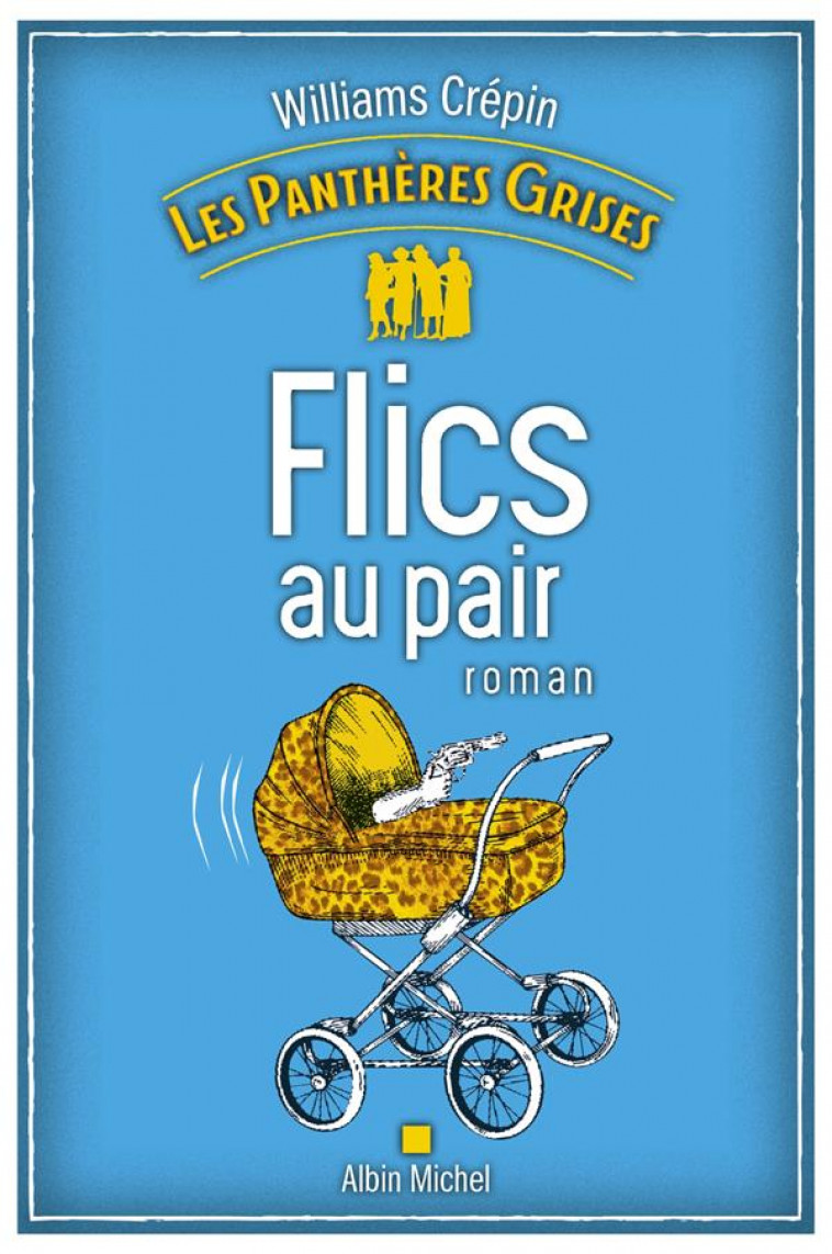 LES PANTHERES GRISES - TOME 2 - FLICS AU PAIR - CREPIN WILLIAMS - ALBIN MICHEL