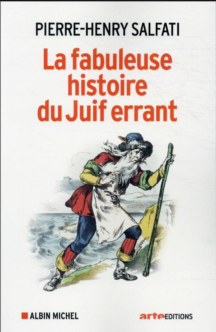 LA FABULEUSE HISTOIRE DU JUIF ERRANT - SALFATI PIERRE-HENRY - ALBIN MICHEL