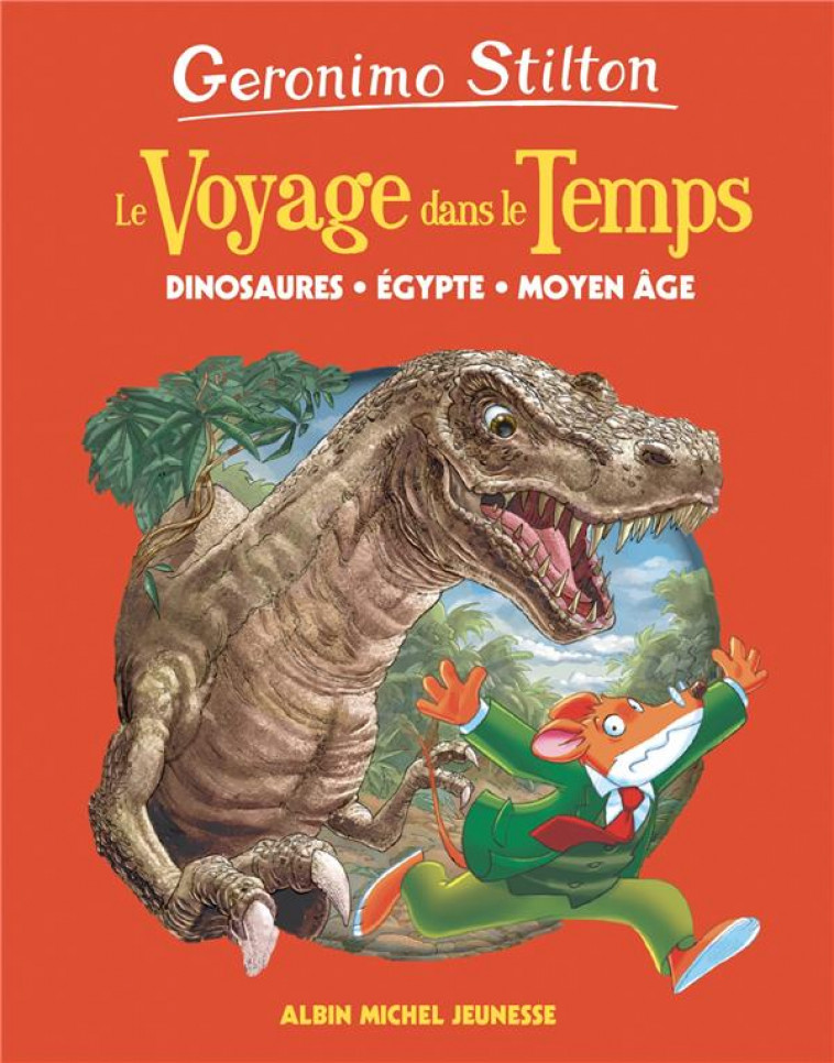 DINOSAURES, EGYPTE, MOYEN-AGE - TOME 1 - LE VOYAGE DANS LE TEMPS - TOME 1 - STILTON GERONIMO - ALBIN MICHEL