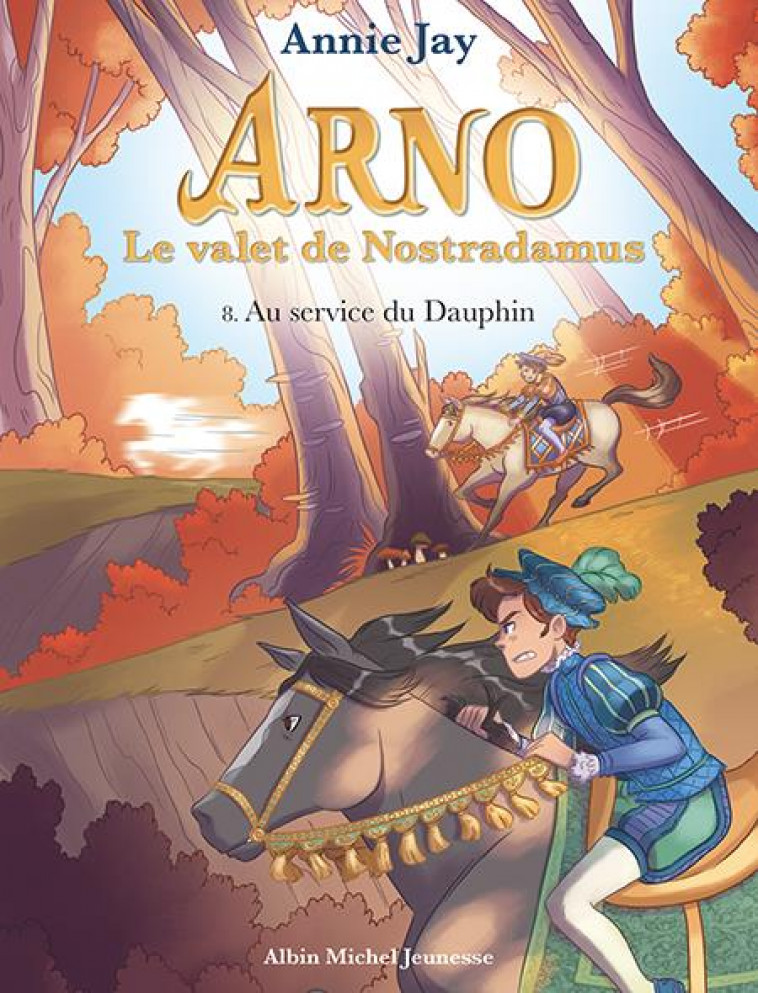 ARNO, LE VALET DE NOSTRADAMUS - ARNO T8 AU SERVICE DU DAUPHIN - JAY/GOSSELIN - ALBIN MICHEL