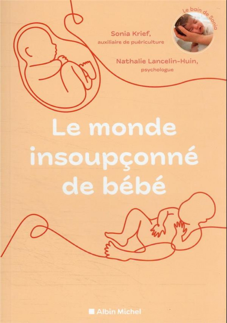 LE MONDE INSOUPCONNE DE BEBE - DEUX SPECIALISTES NOUS REVELENT LES MYSTERES DE LA NAISSANCE - KRIEF/LANCELIN-HUIN - ALBIN MICHEL