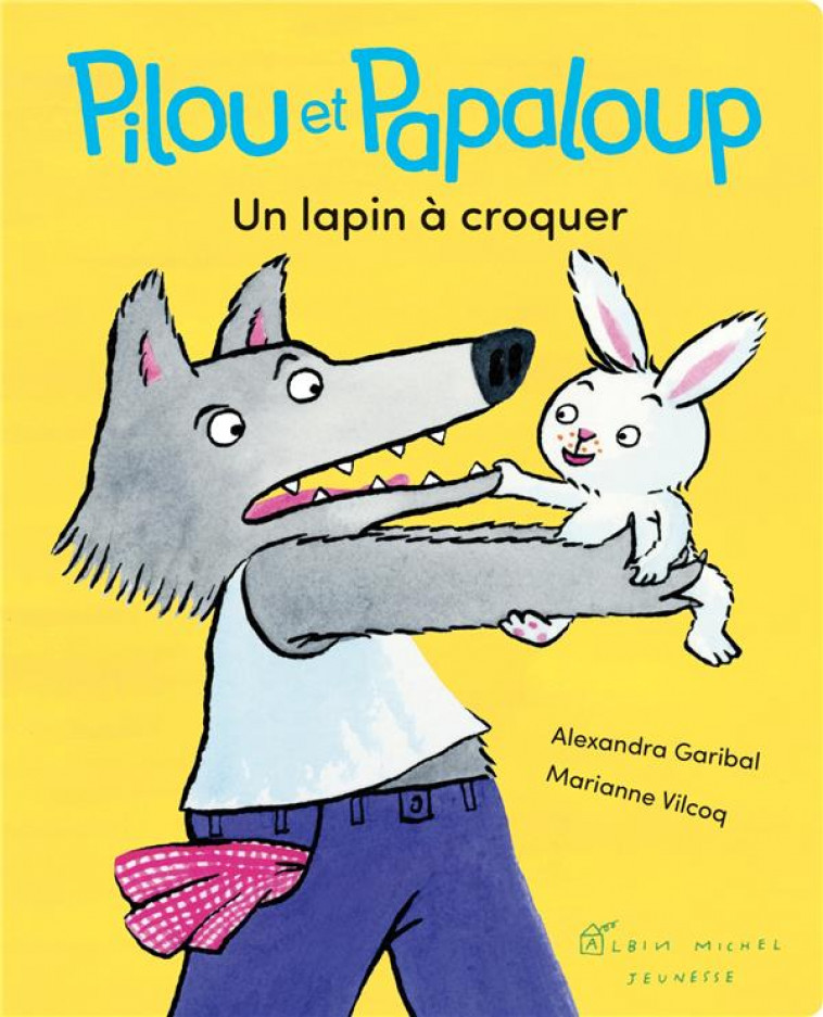 PILOU ET PAPALOUP T1 UN LAPIN A CROQUER - VILCOQ/GARIBAL - ALBIN MICHEL