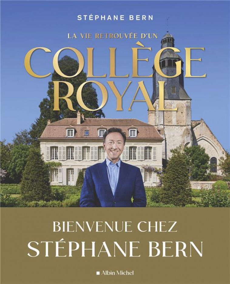 LA VIE RETROUVEE D-UN COLLEGE ROYAL - BIENVENUE CHEZ STEPHANE BERN - BERN STEPHANE - ALBIN MICHEL