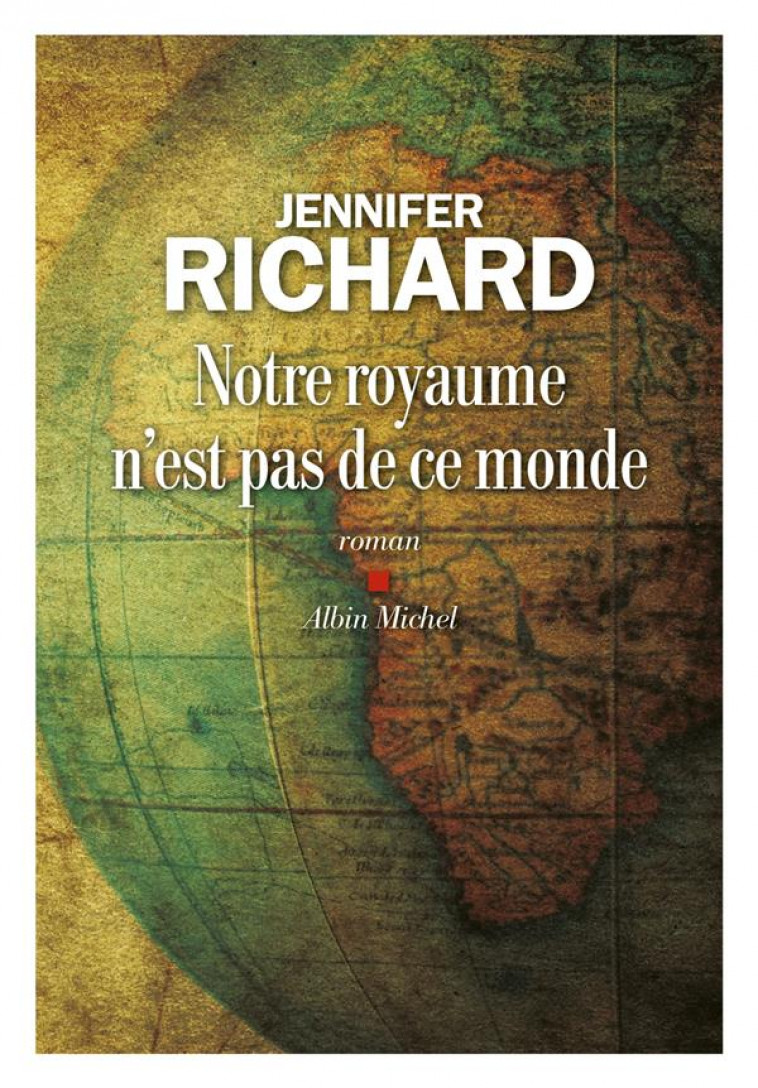 NOTRE ROYAUME N-EST PAS DE CE MONDE - RICHARD JENNIFER - ALBIN MICHEL