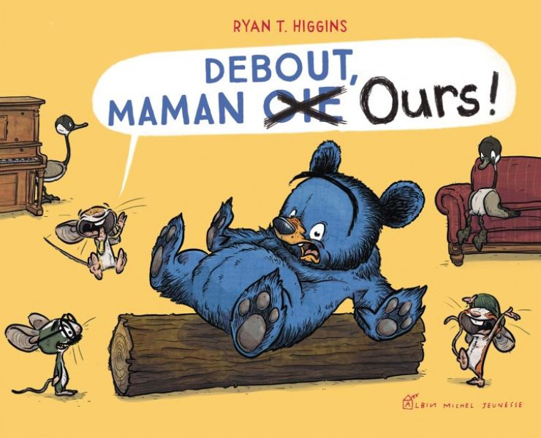 DEBOUT, MAMAN OIE OURS ! - HIGGINS RYAN T. - ALBIN MICHEL