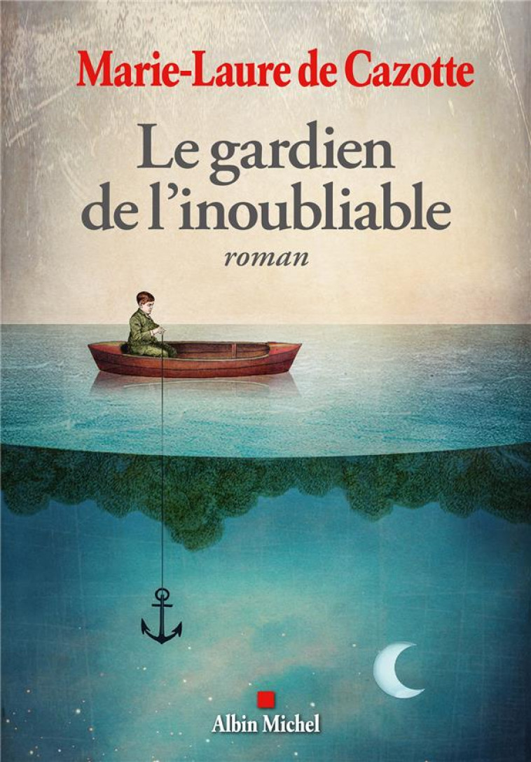 LE GARDIEN DE L-INOUBLIABLE - CAZOTTE MARIE-LAURE - ALBIN MICHEL