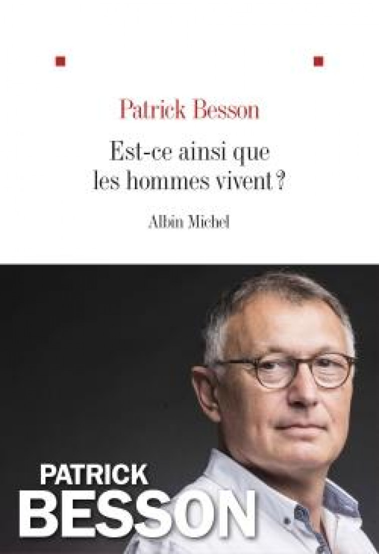 EST-CE AINSI QUE LES HOMMES VIVENT ? - BESSON PATRICK - ALBIN MICHEL