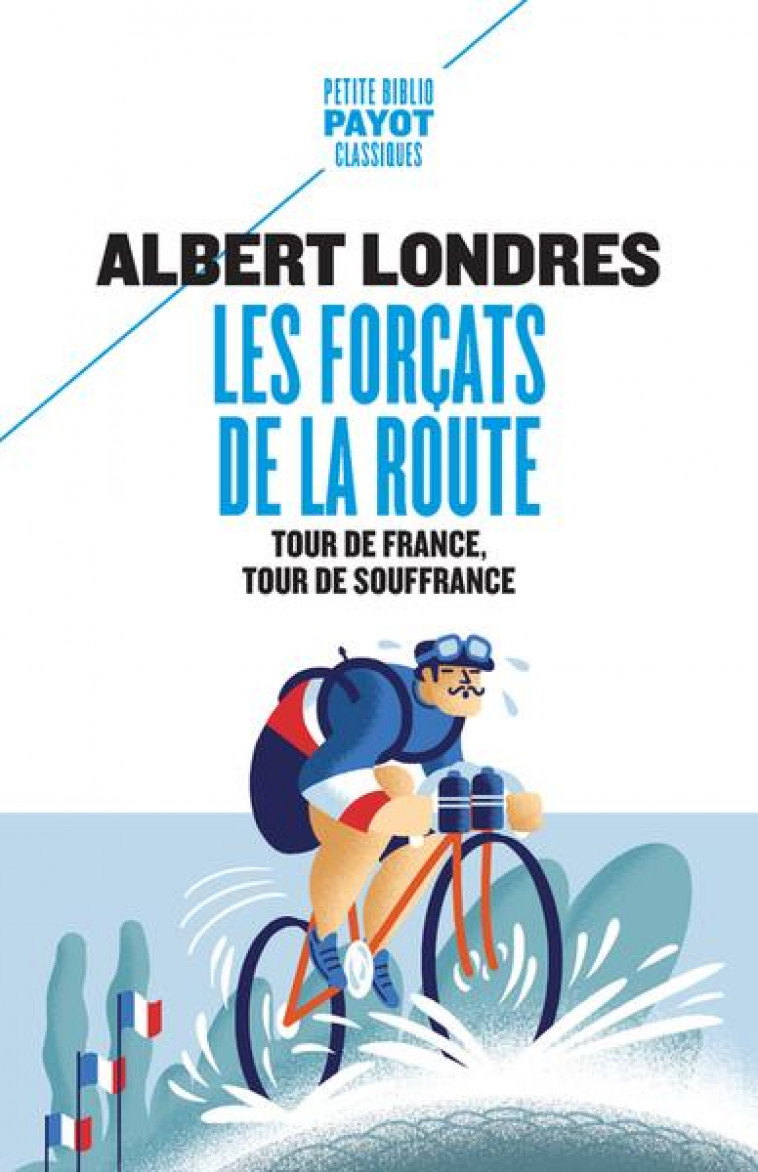 LES FORCATS DE LA ROUTE - TOUR DE FRANCE, TOUR DE SOUFFRANCE - LONDRES/DE BAECQUE - PAYOT POCHE