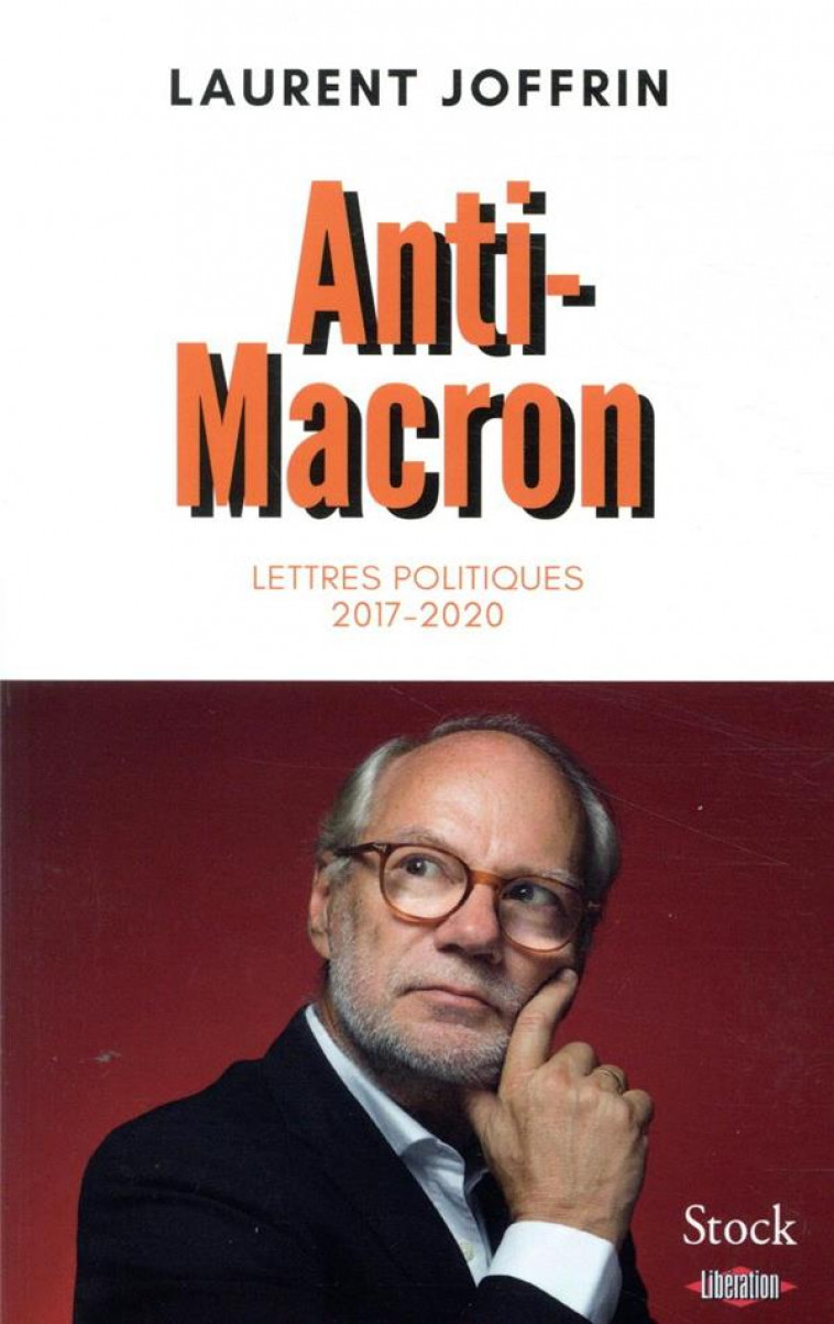 ANTI-MACRON - LETTRES POLITIQUES 2017-2020 - JOFFRIN LAURENT - STOCK