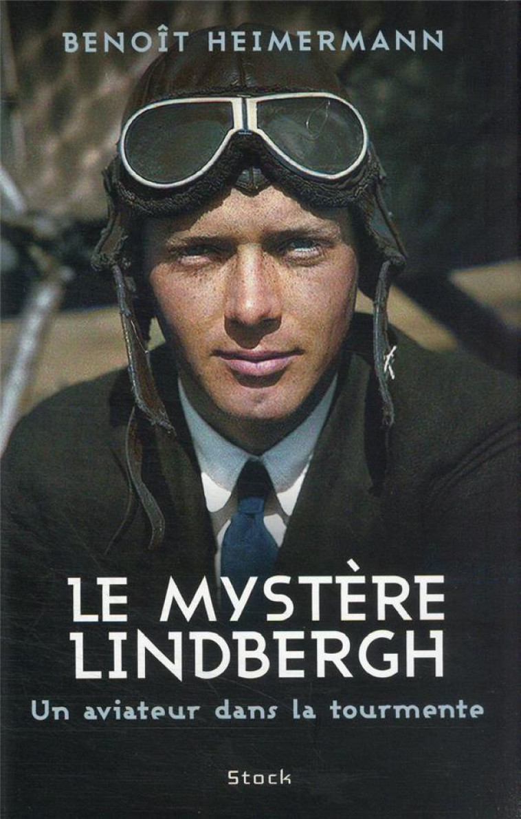 LE MYSTERE LINDBERGH - UN AVIATEUR DANS LA TOURMENTE - HEIMERMANN BENOIT - STOCK