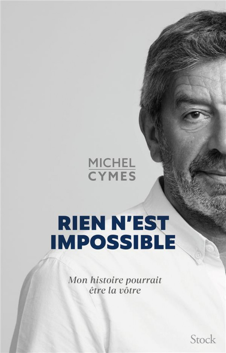 RIEN N-EST IMPOSSIBLE - MON HISTOIRE POURRAIT ETRE LA VOTRE - CYMES MICHEL - STOCK