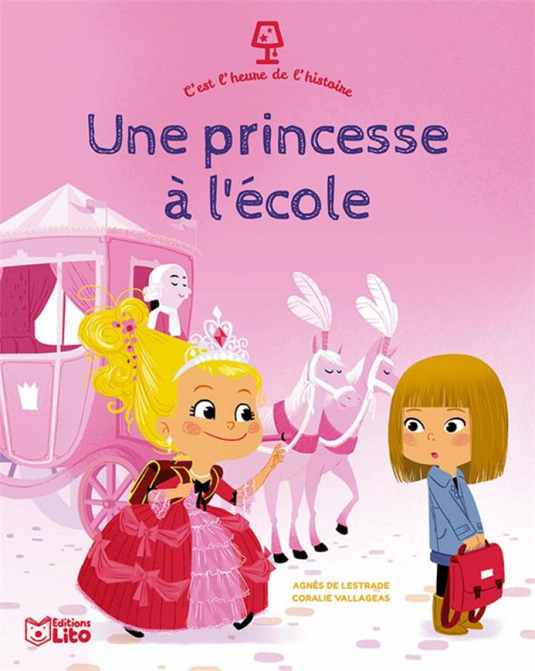 C-EST L-HEURE DE L-HISTOIRE - UNE PRINCESSE A L-ECOLE - LESTRADE AGNES DE - LITO