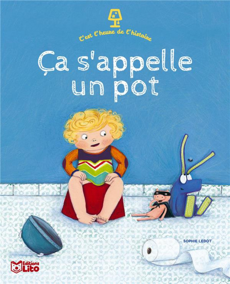 C-EST L-HEURE DE L-HISTOIRE - CA S-APPELLE UN POT - LEBOT SOPHIE - LITO