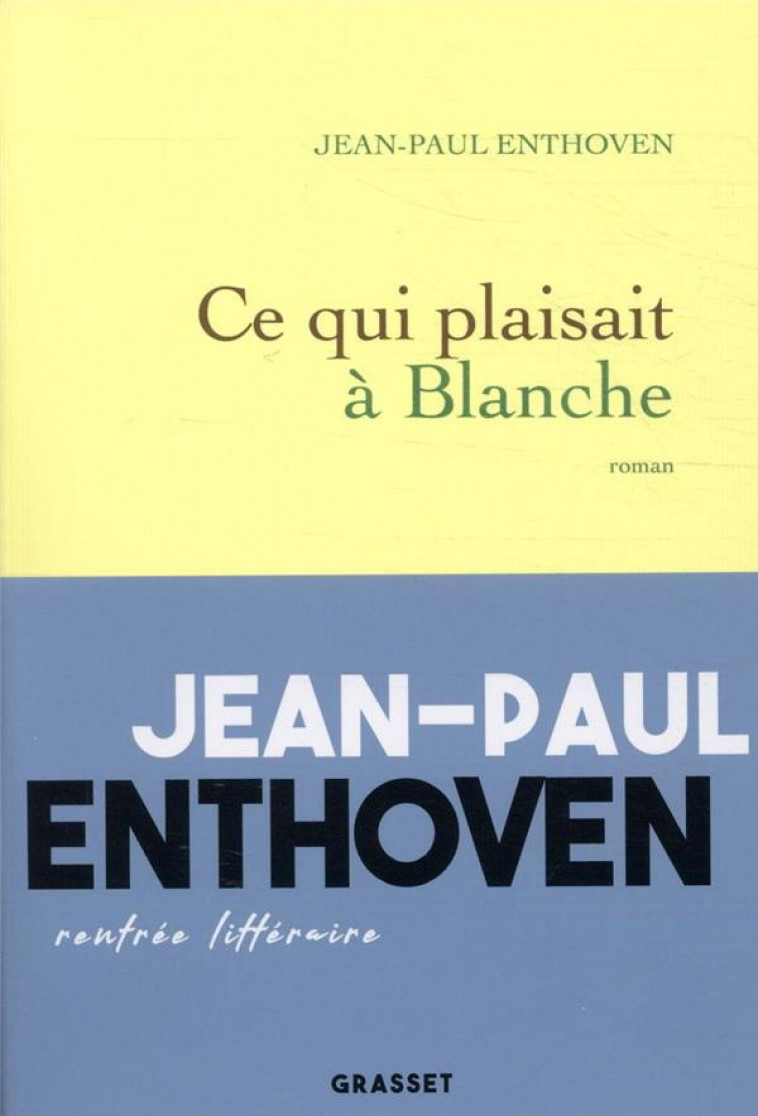 CE QUI PLAISAIT A BLANCHE - ENTHOVEN JEAN-PAUL - GRASSET