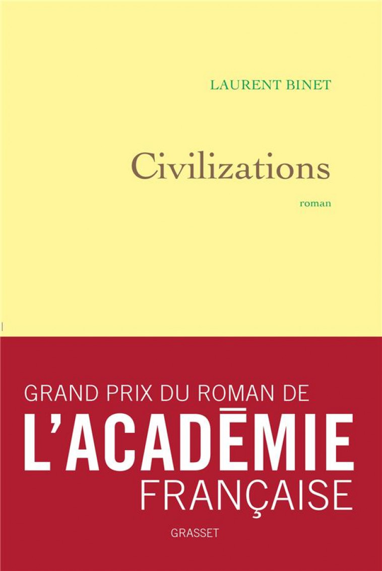 CIVILIZATIONS - ROMAN - GRAND PRIX DU ROMAN DE L-ACADEMIE FRANCAISE - BINET LAURENT - GRASSET