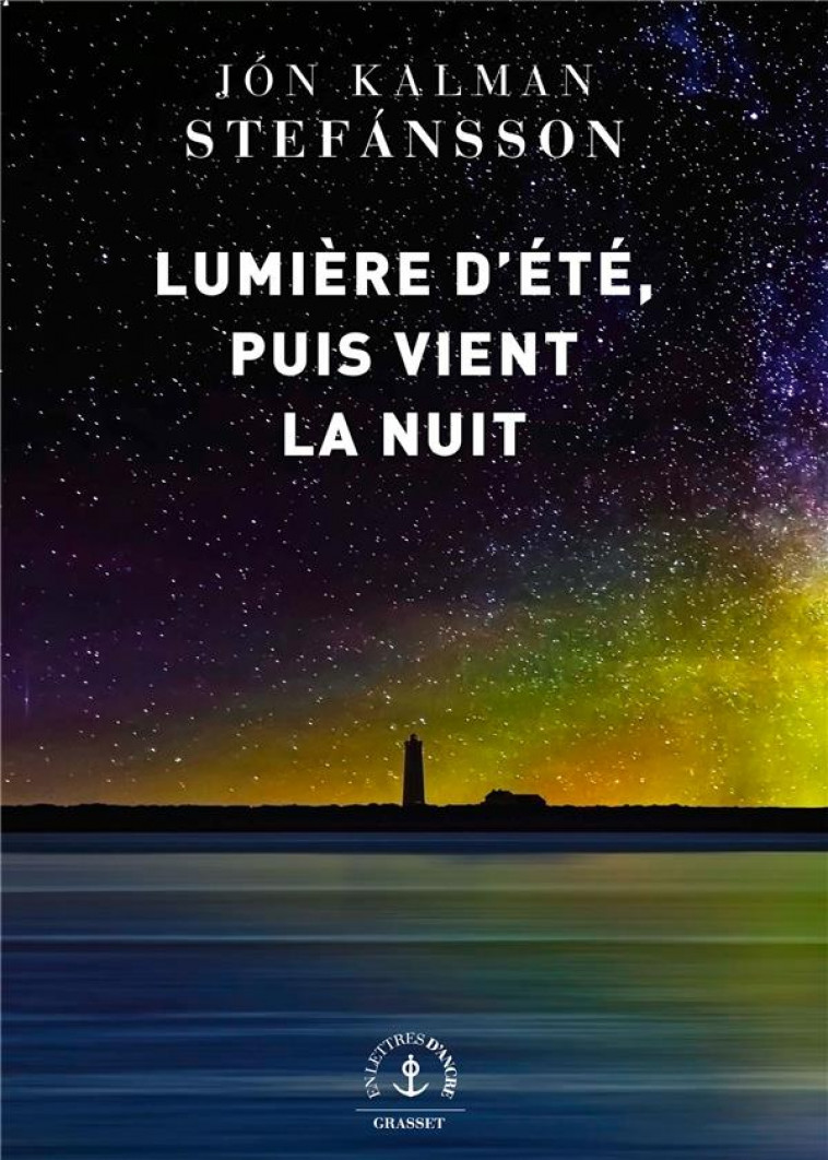 LUMIERE D-ETE, PUIS VIENT LA NUIT - ROMAN - STEFANSSON J K. - GRASSET