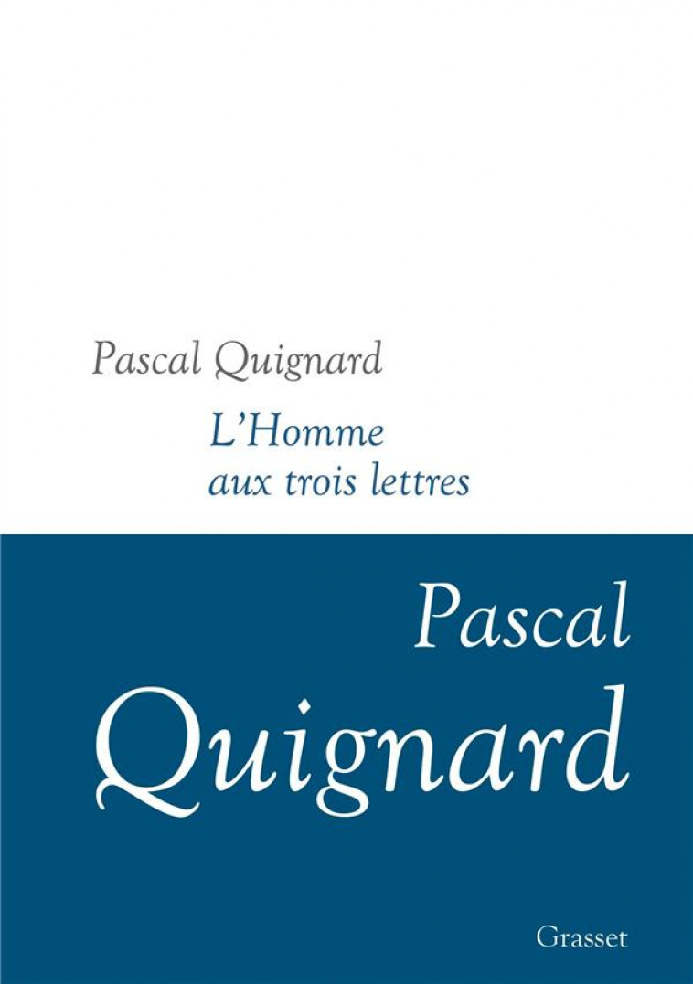 L-HOMME AUX TROIS LETTRES - DERNIER ROYAUME, XI - QUIGNARD PASCAL - GRASSET