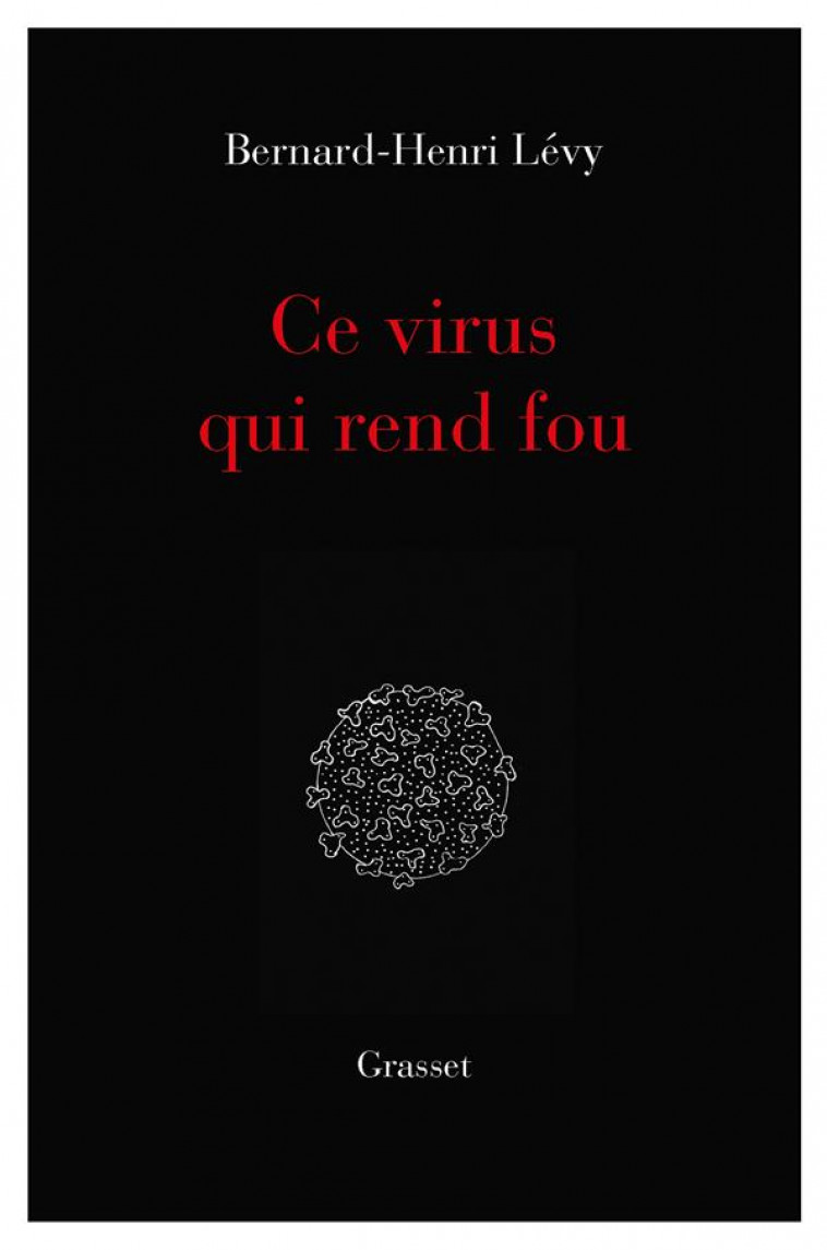 CE VIRUS QUI  REND FOU - ESSAI - LEVY BERNARD-HENRI - GRASSET