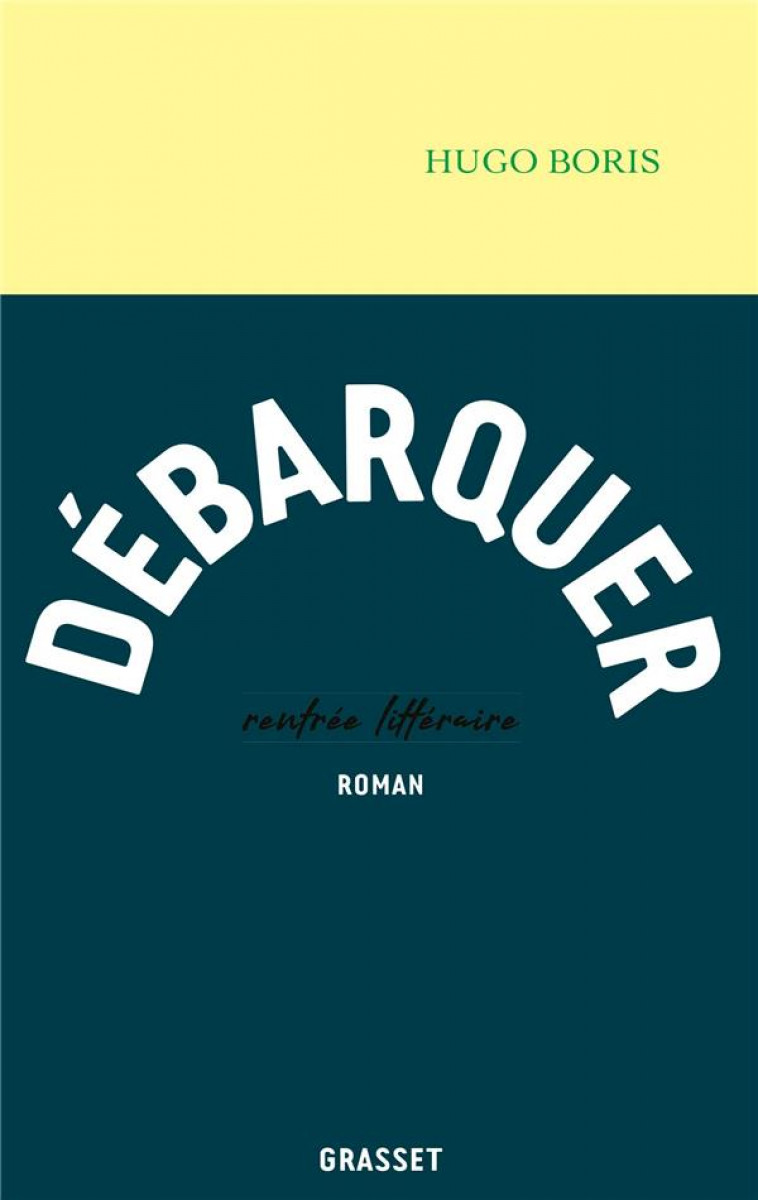 DEBARQUER - ROMAN - BORIS HUGO - GRASSET