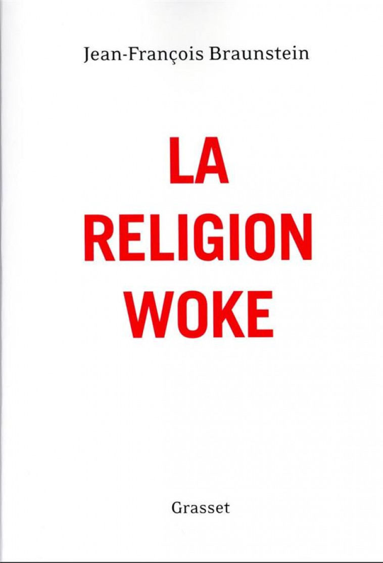 LA RELIGION WOKE - BRAUNSTEIN J-F. - GRASSET