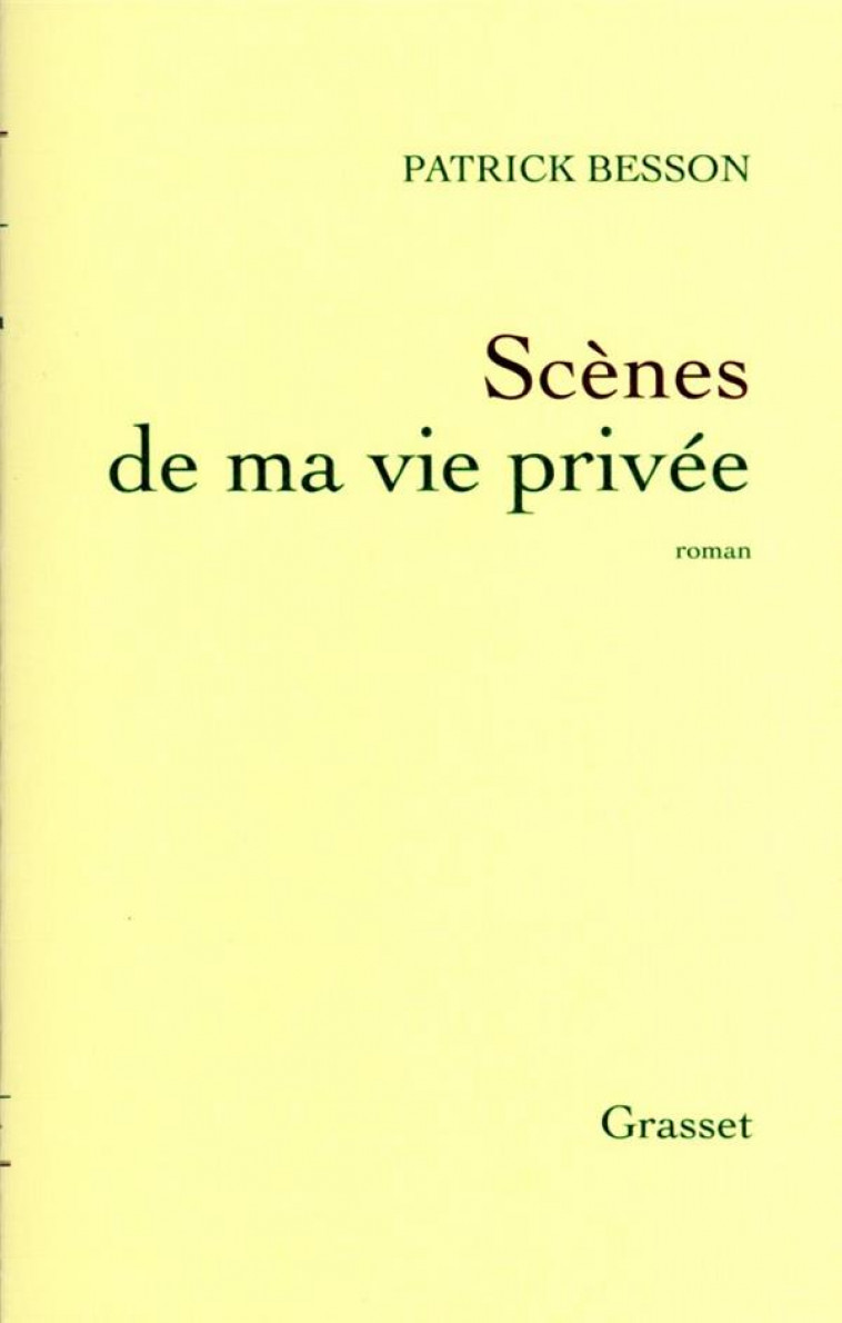 SCENES DE MA VIE PRIVEE - ROMAN - BESSON PATRICK - GRASSET