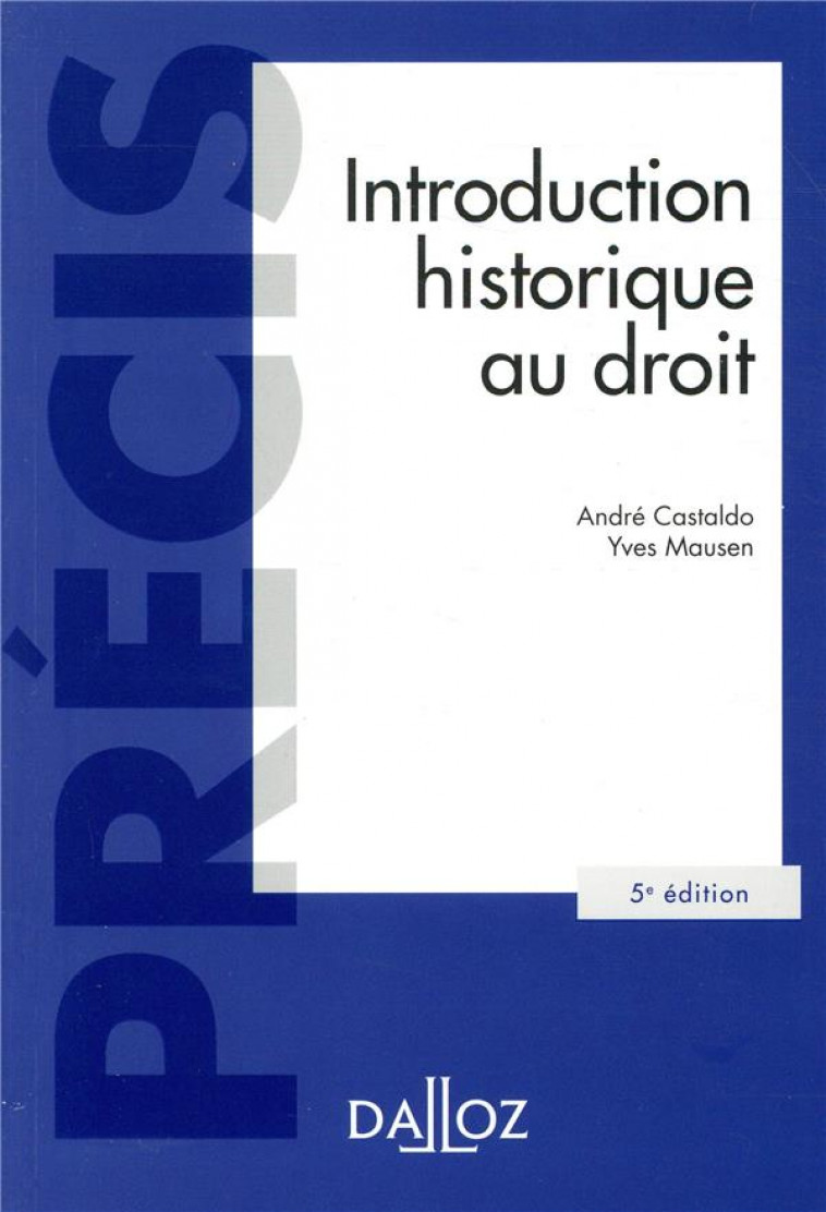 INTRODUCTION HISTORIQUE AU DROIT. 5E ED. - CASTALDO/MAUSEN - DALLOZ