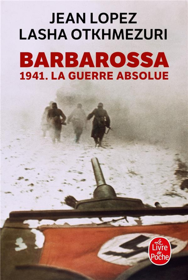 BARBAROSSA - 1941. LA GUERRE ABSOLUE - LOPEZ/OTKHMEZURI - LGF/Livre de Poche