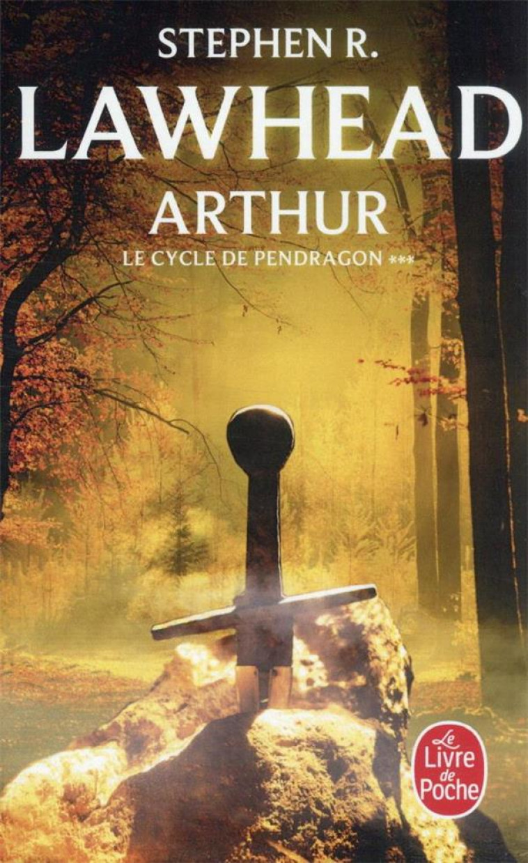 ARTHUR (LE CYCLE DE PENDRAGON, TOME 3) - LAWHEAD STEPHEN R. - LGF/Livre de Poche