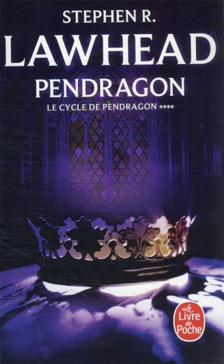 PENDRAGON (LE CYCLE DE PENDRAGON, TOME 4) - LAWHEAD STEPHEN R. - LGF/Livre de Poche